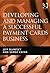 Developing and Managing a Successful Payment Cards Business