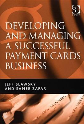 Developing and Managing a Successful Payment Cards Business