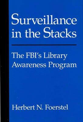 Surveillance in the Stacks: The FBI's Library Awareness Program (Contributions in Political Science)