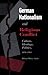German Nationalism and Religious Conflict by Helmut Walser Smith