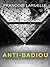 Anti-Badiou: The Introduction of Maoism Into Philosophy