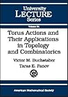 Torus Actions and Their Applications in Topology and Combinatorics