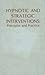 Hypnotic and Strategic Interventions: Principles and Practice