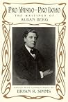 Pro Mundo - Pro Domo: The Writings of Alban Berg