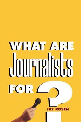 What Are Journalists For? (Paperback)