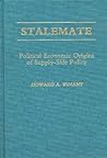 Stalemate: Political Economic Origins of Supply-Side Policy Stalemate: Political Economic Origins of Supply-Side Policy