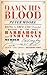 Damn His Blood by Peter     Moore