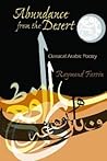Abundance from the Desert: Classical Arabic Poetry (Middle East Literature In Translation)