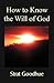 How to Know the Will of God by Strat Goodhue