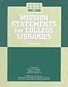 Mission Statements for College Libraries (Clipnotes 28) Mission Statements for College Libraries (Clipnotes 28)