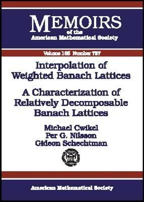 Interpolation of Weighted Banach Lattices: A Characterization of Relatively Decomposable Banach Lattices (Memoirs of the American Mathematical Society)