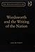 Wordsworth and the Writing of the Nation (The Nineteenth Century Series)