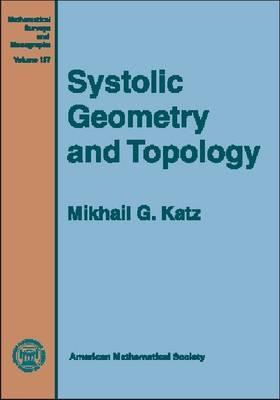 Systolic Geometry and Topology (Mathematical Surveys and Monographs, 137)