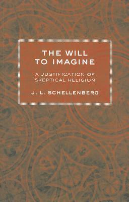 The Will to Imagine: A Justification of Skeptical Religion