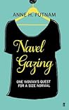 Navel Gazing by Anne H. Putnam
