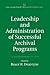 Leadership and Administration of Successful Archival Programs by Bruce W. Dearstyne