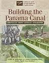 Building the Panama Canal: Chronicles from National Geographic (Cultural & Geographical Exploration Series/Chronicles from National Geographic)