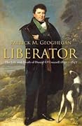 Liberator: The Life and Death of Daniel O'Connell, 1830-1847