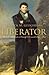 Liberator: The Life and Dea...