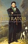 Liberator: The Life and Death of Daniel O'Connell, 1830-1847