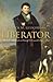 Liberator: The Life and Dea...