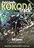 Field Guide to the Kokoda Track: An Historical Guide to the Lost Battlefields