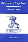 Shakespeare'S Tragic Form: Spirit in the Wheel