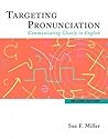 Targeting Pronunciation: Communicating Clearly in English Targeting Pronunciation: Communicating Clearly in English