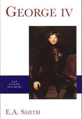 George IV (The English Monarchs Series)