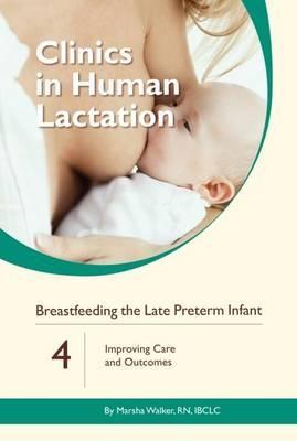 Breastfeeding the Late Preterm Infant: Improving Care and Outcomes