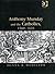 Anthony Munday and the Catholics, 1560–1633