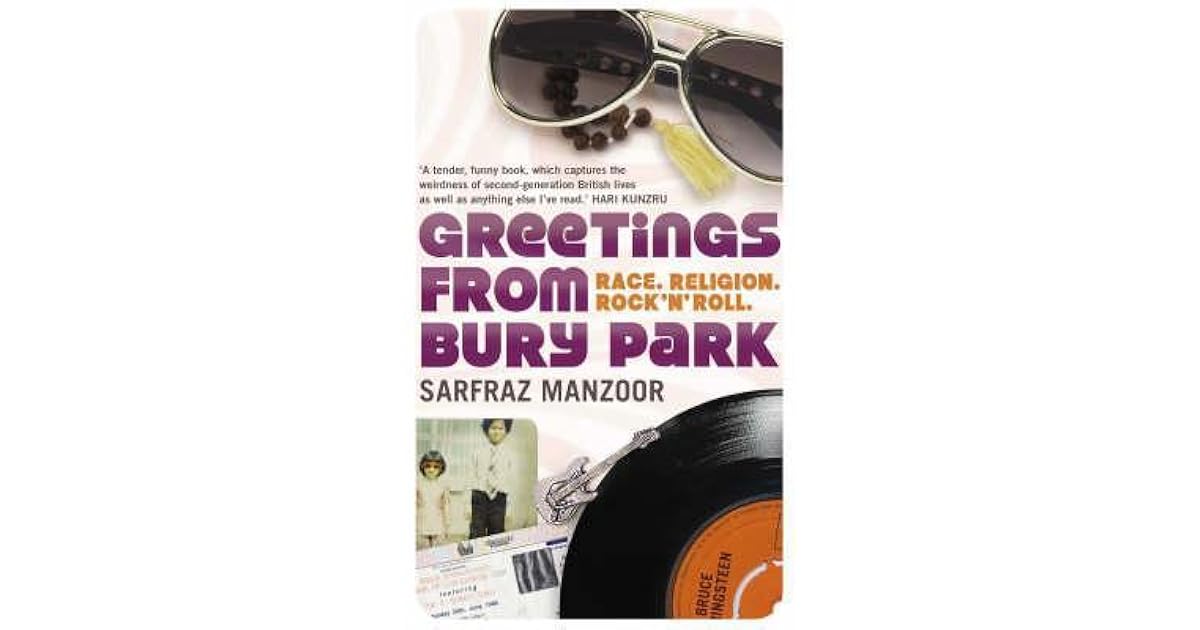 Greetings from Bury Park Race, Religion and Rock 'n' Roll by Sarfraz Manzoor Greetings from Bury Park Race, Religion and Rock 'n' Roll by Sarfraz Manzoor