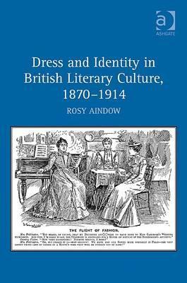 Dress and Identity in British Literary Culture, 1870-1914 (Hardcover)