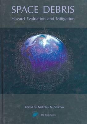 Space Debris: Hazard Evaluation and Debris (Earth Space Institute, 6)