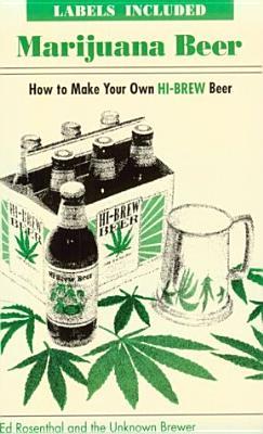 Marijuana Beer: How to Make Your Own Hi-Brew Beer (Paperback)
