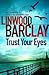 Trust Your Eyes by Linwood Barclay