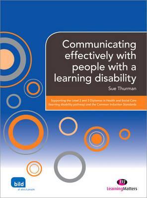 Communicating effectively with people with a learning disability (Supporting the Learning Disability Worker LM Series)