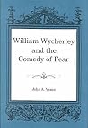 William Wycherley and the Comedy of Fear William Wycherley and the Comedy of Fear
