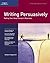 Writing Persuasively: Getting Your Ideas Across in Business