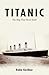 Titanic the Ship That Never Sank? by Robin Gardiner