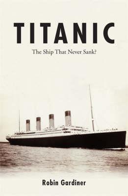 Titanic the Ship That Never Sank? (Paperback)