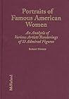 Portraits of Famous American Women: An Analysis of Various Artists' Renderings of 13 Admired Figures Portraits of Famous American Women: An Analysis of Various Artists' Renderings of 13 Admired Figures