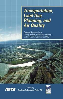 Transportation, Land Use, Planning, and Air Quality: Selected Papers of the 2009 Transportation, Land Use, Planning, and Air Quality Conference July 28-29, 2009 Denver, Colorado