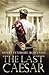 The Last Caesar (Aulus Caecina Severus, #1)