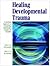 Healing Developmental Traum...