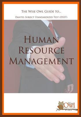 The Wise Owl Guide To... Dantes Subject Standardized Test (DSST) Human Resource Management