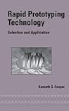 Rapid Prototyping Technology: Selection and Application (Mechanical Engineering)