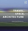 Travel, Space, Architecture (Design and the Built Environment)