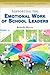 Supporting the Emotional Work of School Leaders (Leading Teachers, Leading Schools Series)