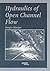 Hydraulics of Open Channel Flow by Sergio Montes